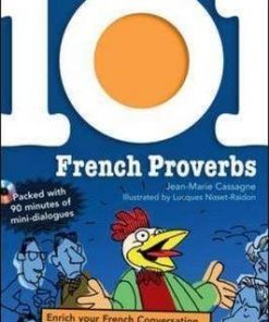 101 French Proverbs: Enrich Your French Conversation with Colorful Everyday Sayings - Jean-Marie Cassagne