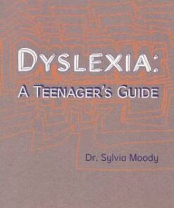 Dyslexia: A Teenager's Guide - Sylvia Moody