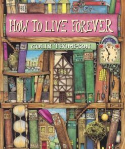 How To Live Forever - Colin Thompson