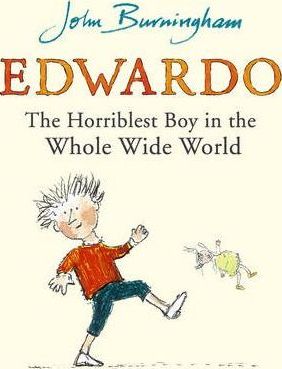 Edwardo the Horriblest Boy in the Whole Wide World - John Burningham
