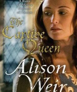 The Captive Queen - Alison Weir