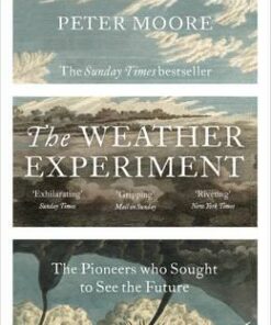 The Weather Experiment: The Pioneers who Sought to see the Future - Peter Moore