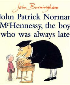 John Patrick Norman McHennessy: The Boy Who Was Always Late - John Burningham