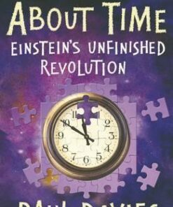 About Time: Einstein's Unfinished Revolution - Paul Davies