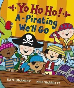 Yo Ho Ho! A-Pirating We'll Go - Kaye Umansky
