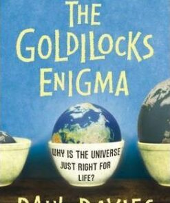 The Goldilocks Enigma: Why is the Universe Just Right for Life? - Paul Davies