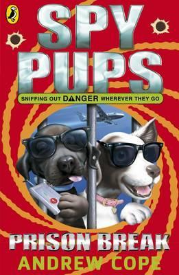 Spy Pups: Prison Break 1 Spy Pups: Prison Break - Andrew Cope