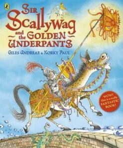 Sir Scallywag and the Golden Underpants - Giles Andreae