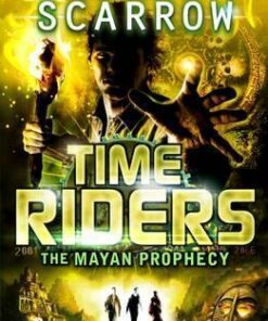 TimeRiders: The Mayan Prophecy (Book 8) - Alex Scarrow
