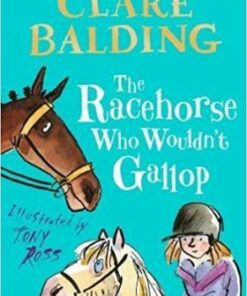 The Racehorse Who Wouldn't Gallop - Clare Balding