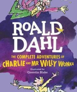 The Complete Adventures of Charlie and Mr Willy Wonka - Roald Dahl