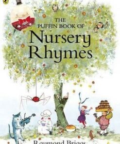 The Puffin Book of Nursery Rhymes - Raymond Briggs