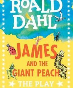 James and the Giant Peach: The Play - Richard George