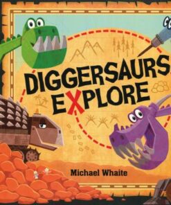 Diggersaurs Explore - Michael Whaite