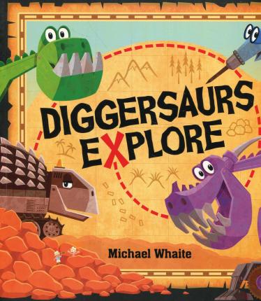 Diggersaurs Explore - Michael Whaite