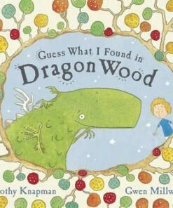 Guess What I Found in Dragon Wood - Timothy Knapman