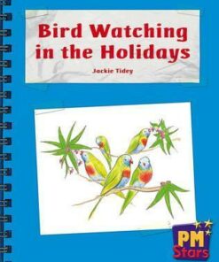 PM Stars Non-Fiction Level 11/12: Bird Watching In the Holidays - Jackie Tidey