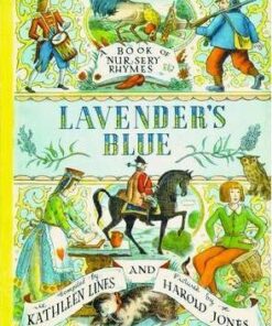 Lavender's Blue: A Book of Nursery Rhymes - Kathleen Lines