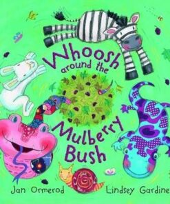 Whoosh Around the Mulberry Bush - Jan Ormerod