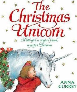 The Christmas Unicorn - Anna Currey