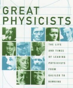 Great Physicists: The Life and Times of Leading Physicists from Galileo to Hawking - William H. Cropper