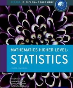 Oxford IB Diploma Programme: Mathematics Higher Level: Statistics Course Companion - Marlene Torres-Skoumal