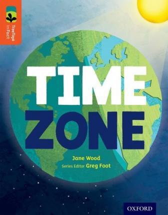 Oxford Reading Tree TreeTops inFact: Level 13: Time Zone - Jane Wood