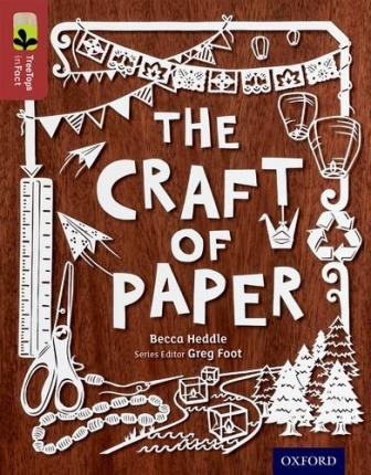 Oxford Reading Tree TreeTops inFact: Level 15: The Craft of Paper - Becca Heddle