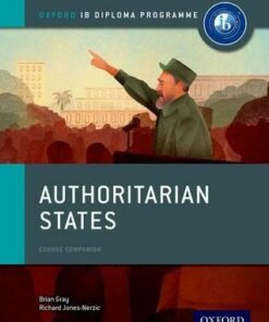 Oxford IB Diploma Programme: Authoritarian States Course Companion - Brian Gray
