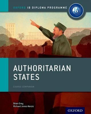 Oxford IB Diploma Programme: Authoritarian States Course Companion - Brian Gray