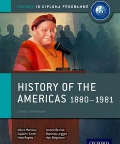 Oxford IB Diploma Programme: History of the Americas 1880-1981 Course Companion - Alexis Mamaux