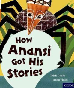 How Anansi Got His Stories - Trish Cooke