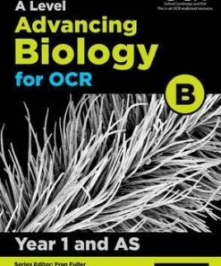A Level Advancing Biology for OCR Year 1 and AS Student Book (OCR B) - Fran Fuller