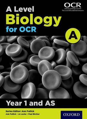 A Level Biology A for OCR Year 1 and AS Student Book - Ann Fullick