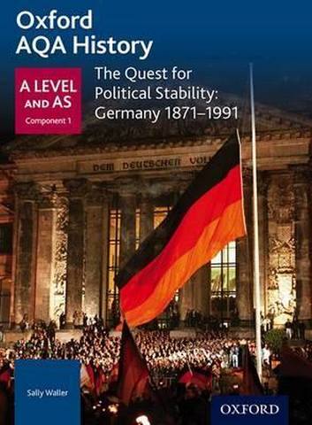 Oxford AQA History for A Level: The Quest for Political Stability: Germany 1871-1991 - Sally Waller