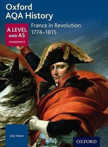 Oxford AQA History for A Level: France in Revolution 1774-1815 - Sally Waller