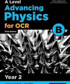 A Level Advancing Physics for OCR Year 2 Student Book (OCR B) - John Miller
