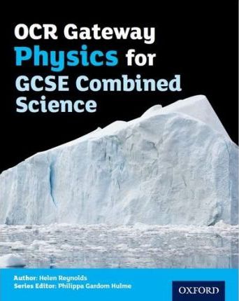 OCR Gateway Physics for GCSE Combined Science Student Book - Helen Reynolds