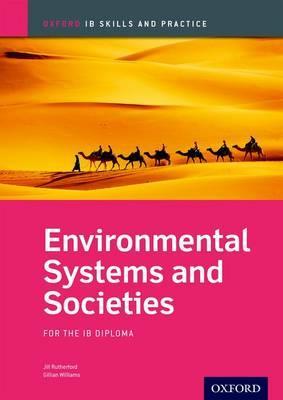 Oxford IB Skills and Practice: Environmental Systems and Societies for the IB Diploma - Jill Rutherford