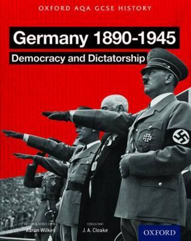 Oxford AQA History for GCSE: Germany 1890-1945: Democracy and Dictatorship - J. A. Cloake