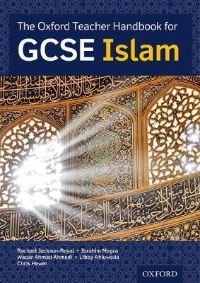The Oxford Teacher Handbook for GCSE Islam - Libby Ahluwalia