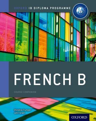 Oxford IB Diploma Programme: French B Course Companion - Christine Trumper