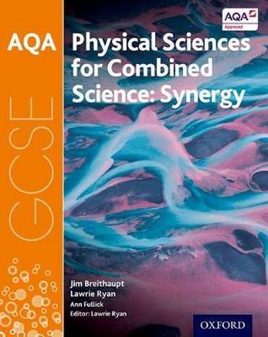 AQA GCSE Combined Science (Synergy): Physical Sciences Student Book - Lawrie Ryan