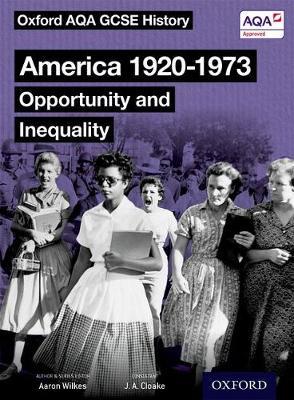 Oxford AQA GCSE History: America 1920-1973: Opportunity and Inequality Student Book - J. A. Cloake