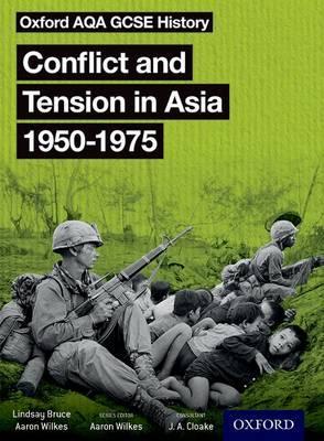 Oxford AQA GCSE History: Conflict and Tension in Asia 1950-1975 Student Book - Aaron Wilkes