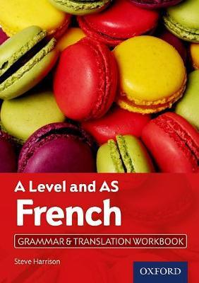 A Level French: A Level and AS: Grammar & Translation Workbook - Steve Harrison
