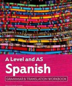 A Level Spanish: A Level and AS: Grammar & Translation Workbook - Vincent Everett