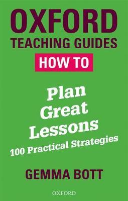 How To Create Great Lessons: 100 Tools For Planning - Gemma Bott