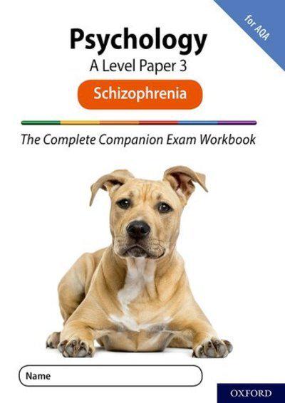 The Complete Companions for AQA Fourth Edition: 16-18: The Complete Companions: A Level Psychology: Paper 3 Exam Workbook for AQA: Schizophrenia - Rob McIlveen