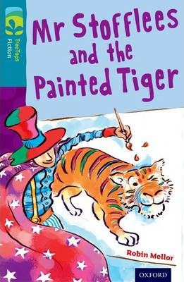 Oxford Reading Tree TreeTops Fiction: Level 9: Mr Stofflees and the Painted Tiger - Robin Mellor